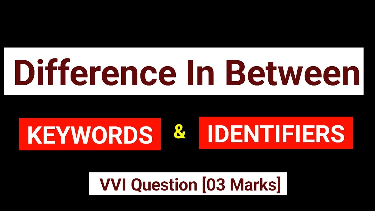 VVI Questions | Difference Between Keywords And Identifiers | Class 12 ...