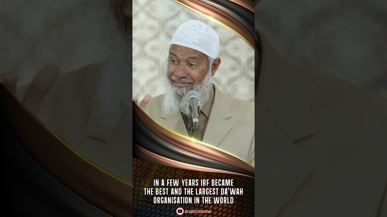 In a Few Years IRF Became the Best and the Largest Dawah Organisation in the World - Dr Zakir Naik
