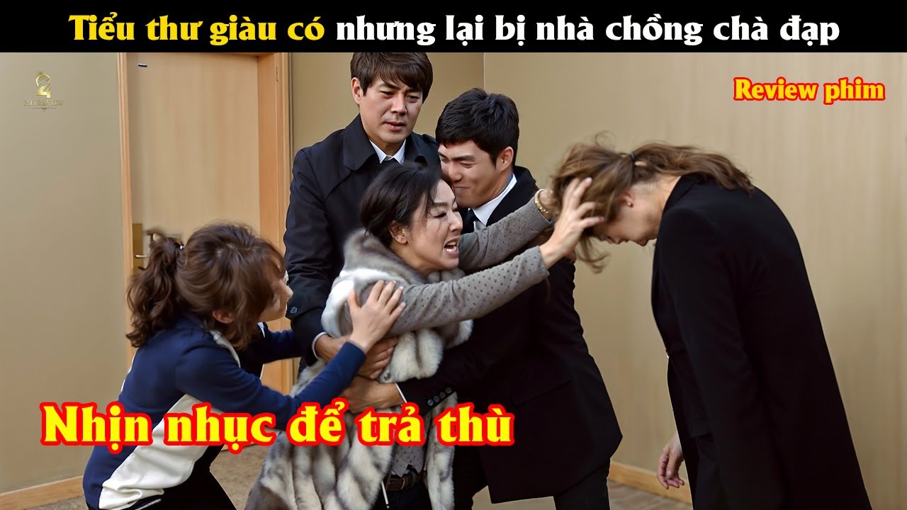 [Review Phim]  Tiểu thư giàu có nhưng lại bị nhà chồng chà đạp