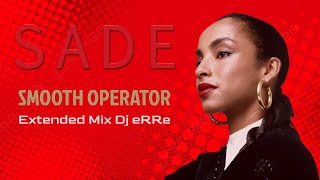 Sade - Smooth Operator (Extended Mix Dj eRRe)#extendedmix #80smusic #80s #djremix