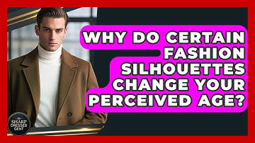 Why Do Certain Fashion Silhouettes Change Your Perceived Age? - The Sharp Dressed Gent