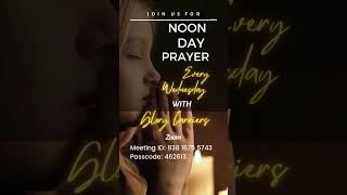 Glory Carriers Noon Day Prayer. 12pm cst/1pm est