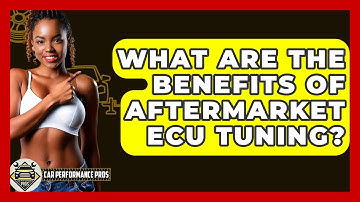 What Are The Benefits Of Aftermarket ECU Tuning? - Car Performance Pros