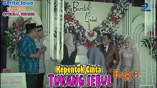 Kepentok Cinta Tukang Sebul Bag 3 Eps 232 Series Cerita Jawa