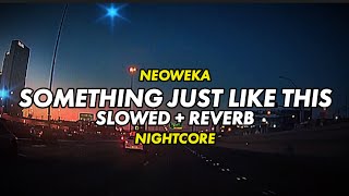 Something Just Like This (Slowed Reverb) Tiktok Viral