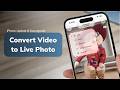How to Convert Video To Live Photo On iPhone with One-Click