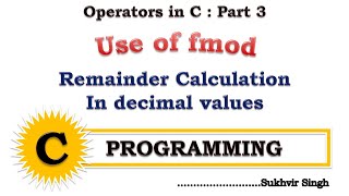 Operators in C Language Part 3 : Calculation of Remainder in Decimal values