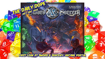 Sword & Sorcery: Arcane Portal - Unboxing and First Look on The Daily Dope #125