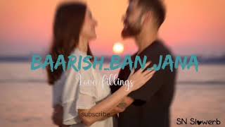 Payal Dev & Stebin Ben: Baarish Ban Jaana (slowed+reverb)Lofi