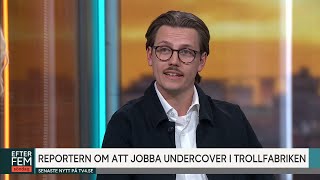 Kalla Faktas reporter om att jobba undercover: ”Tar på psyket” | Efter fem | TV4 & TV4 Play