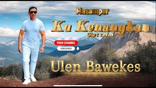KU KENANGKAN cipt : N.N voc : Ulen Bawekes. lagu terbaru masamper Sangir. 2025