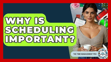 Why Is Scheduling Important? - The Time Management Pro