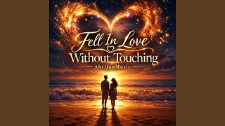 Fell In Love Without Touching