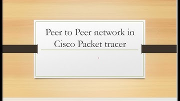 Cisco Packet Tracer Tutorial: Peer-to-Peer Packet Transfer Simulation