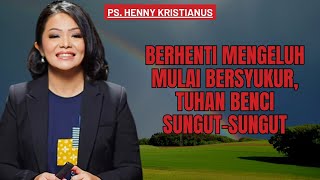 🔴Berhenti mengeluh dan bersungut-sungut‼️ || Ps Henny Kristianus || Motivasi Kristen