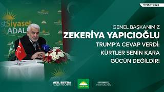 Genel Başkanımız Zekeriya Yapıcıoğlu Trump’a cevap verdi: Kürtler senin kara gücün değildir!