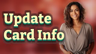 How Do I Update Credit Card Info for Automatic Payments?