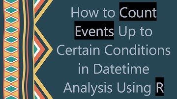 How to Count Events Up to Certain Conditions in Datetime Analysis Using R
