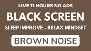 Improve Sleep With Brown Noise Sound To Beat Insomnia - Black Screen In 11 Hours | Relax Mindset