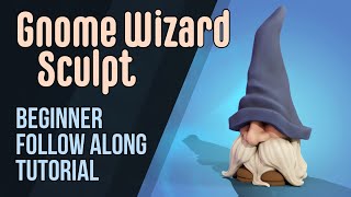 Wizard Gnome Sculpt - Follow Along Tutorial -  Blender 2.9