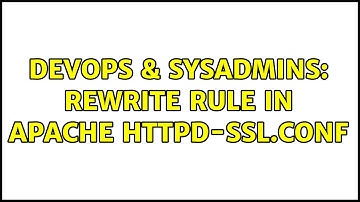 DevOps & SysAdmins: Rewrite rule in apache httpd-ssl.conf