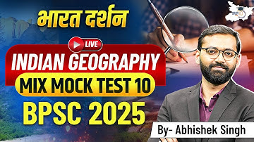 Geography Mix Mock Test 10 | BPSC 2025 || Indian Geography By Abhishek Sir | BPSC StudyIQ