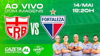 AO VIVO: CRB x FORTALEZA | COM IMAGENS | BRASILEIRO SÉRIE B 2026 | 5ª FASE | VOLTA