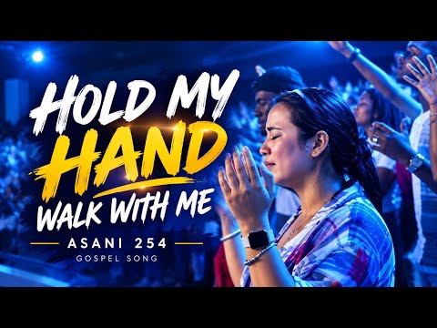 Hold My Hand, Walk With Me | ASANI 254 | Worship Song (Official Video) 🤍