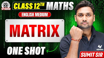 आव्यूह (Matrices) | Class 12 Maths Chapter 3 One Shot | 12th Maths by Sumit Sir | UP Board 2026