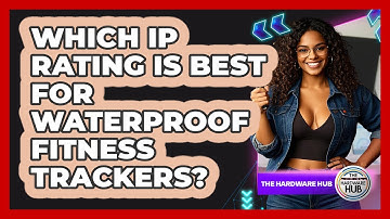 Which IP Rating Is Best For Waterproof Fitness Trackers? - The Hardware Hub