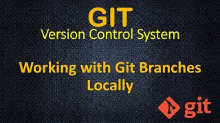 Git - Working with Branches Locally