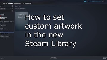 How to add Custom Artwork to the New Steam Library (2019 Update)