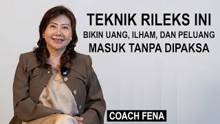 Teknik Rileks ini Bikin Uang, Ilham & Peluang Masuk Tanpa Dipaksa. Coach Fena Wijaya