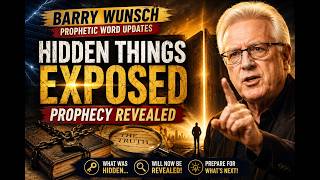 🚨 Barry Wunsch PROPHETIC WORD: Hidden Things Are Being Exposed – A Major Revelation! 🔥