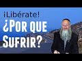 ¿Por qué sufrir? ¡Libérate!