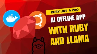 [RUBY LIKE A PRO] How to Build an Offline AI App with Ruby, Docker & LLaMA