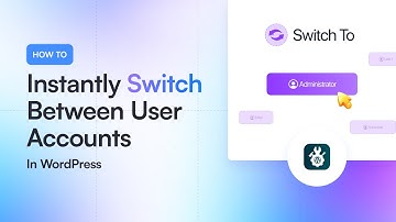 How to Instantly Switch Between User Accounts in #wordpress