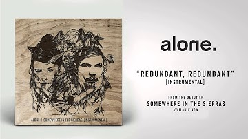 alone. "Redundant, Redundant [Instrumental]"