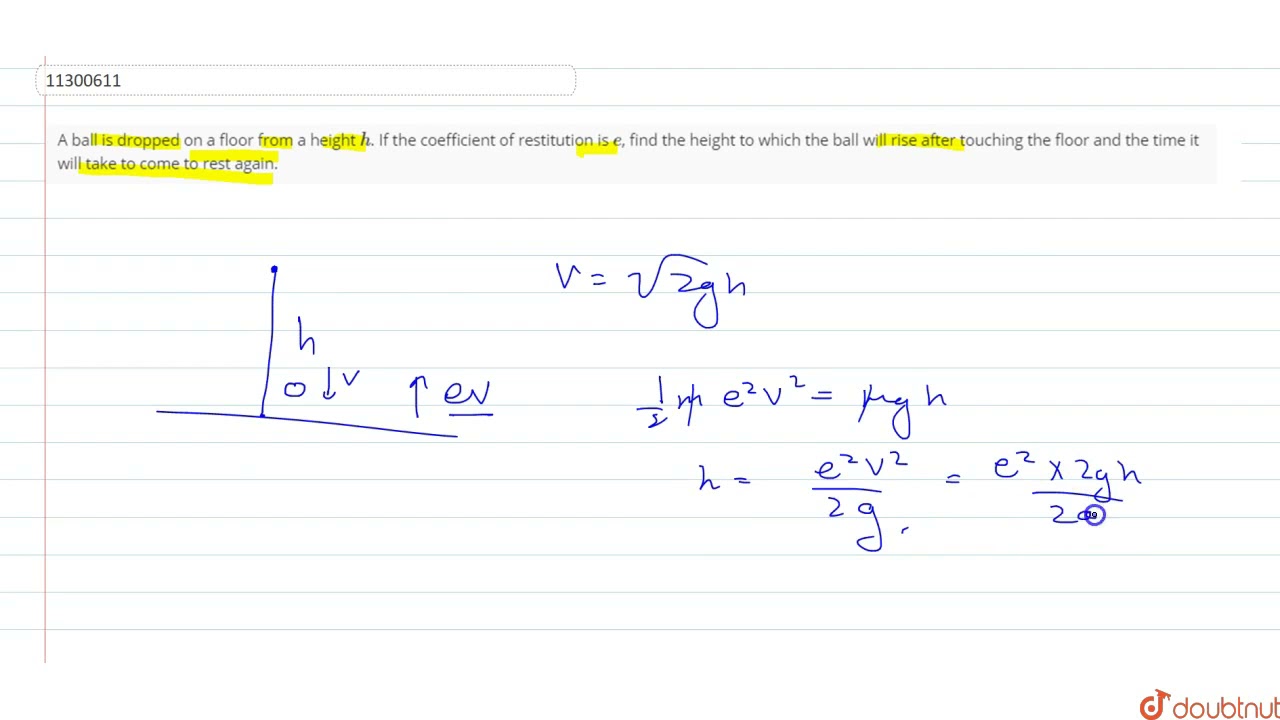 A Ball Is Dropped On A Floor From A Height H If The Coefficient Of a-ball-is-dropped-on-a-floor-from-a-height-h-if-the-coefficient-of