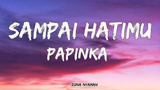 Papinka - Sampai Hatimu | LIRIK