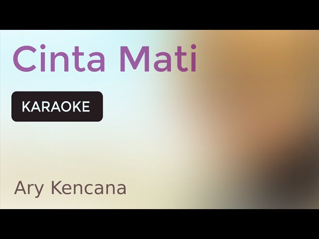 Ary Kencana Cinta Mati (Karaoke with Lyrics) class=