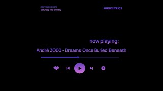 André 3000 - Dreams Once Buried Beneath The Dungeon Floor Slowly Sprout Into Undying Gardens
