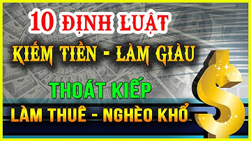 Tay Trắng Làm Giàu - Không Quan Hệ - Nhất Định Phải Ghi Nhớ 10 Định Luật Của Giới Siêu Giàu
