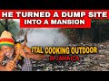 JAMAICAN MAN TURNED A DUMP SITE INTO A MANSION | OUTDOOR COOKING PART 2