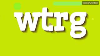 WTRG - HOW TO PRONOUNCE IT!