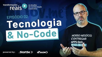 No-Code e as novas percepções em Tecnologia: Transformação Corporativa #2 | StartSe