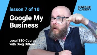 Google My Business | Lesson 7/10 | SEMrush Academy