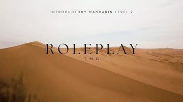 TMC451 ROLEPLAY INTRODUCTORY MANDARIN LEVEL 2 (GROUP 1)