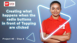 Project 46 Step 4 - Creating what happens when the Radio buttons in front of Topping are clicked