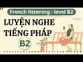 2 luyn nghe ting php b2  hc ting php b2  french listening b2